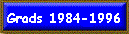 Grads 1984-1996