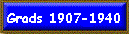 Grads 1907-1940